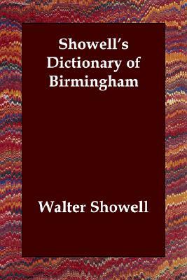 Showells Dictionary of Birmingham book written by Walter Showell