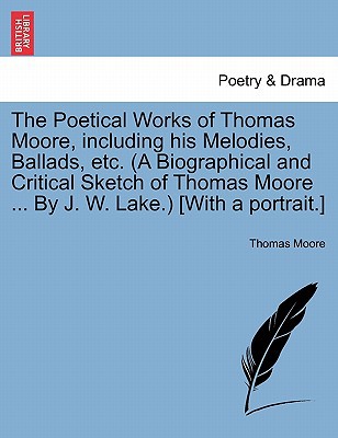 The Poetical Works of Thomas Moore, Including His Melodies, Ballads, Etc. magazine reviews