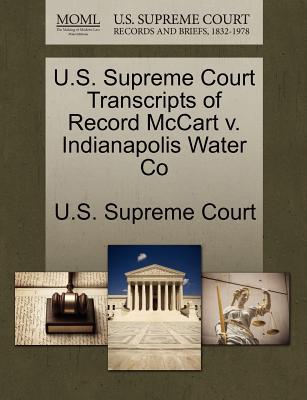 U.S. Supreme Court Transcripts of Record McCart V. Indianapolis Water Co magazine reviews