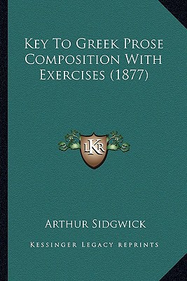 Key to Greek Prose Composition with Exercises magazine reviews