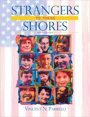 Strangers to These Shores: Race and Ethnic Relations in the United States book written by Vincent N. Parrillo