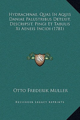 Hydrachnae, Quas in Aquis Daniae Palustribus Detexit, Descripsit, Pingi Et Tabulis XI Aeneis Incidi magazine reviews
