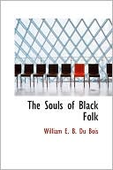 The Souls of Black Folk book written by W. E. B. Du Bois