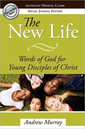 New Life: Words of God for Young Disciples book written by Andrew Murray