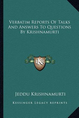 Verbatim Reports of Talks and Answers to Questions by Krishnamurti, , Verbatim Reports of Talks and Answers to Questions by Krishnamurti