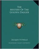 The Mystery Of The Golden Dagger book written by Jacques Futrelle