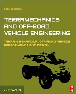 Terramechanics and Off-Road Vehicle Engineering, Second Edition: Terrain Behaviour, Off-Road... book written by J.Y. Wong