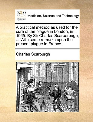 A   Practical Method as Used for the Cure of the Plague in London, in 1665 magazine reviews