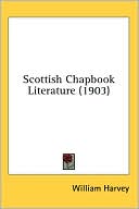 Scottish Chapbook Literature book written by William Harvey