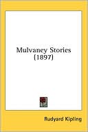 Mulvaney Stories book written by Rudyard Kipling