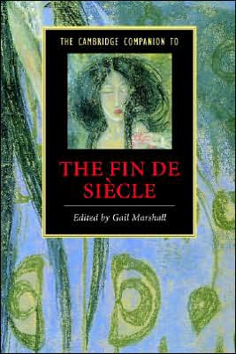 The Cambridge Companion to the Fin de Siecle book written by Gail Marshall