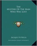 The Mystery Of The Man Who Was Lost book written by Jacques Futrelle