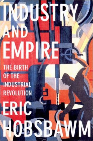 Industry & Empire Rev And Upda book written by E. J. Hobsbawm