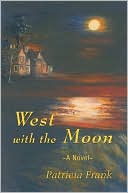 West with the Moon book written by Patricia Frank