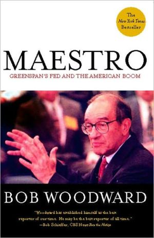 Maestro: Greenspan's Fed and the American Boom book written by Bob Woodward