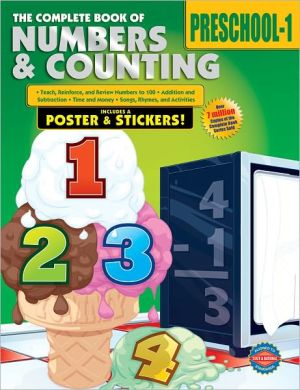 The Complete Book of Numbers and Counting, Grades Preschool-1 book written by School Specialty Publishing