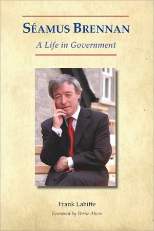 Seamus Brennan: A Life in Government book written by Frank Lahiffe