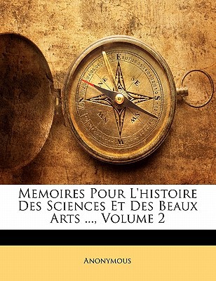 Memoires Pour L'Histoire Des Sciences Et Des Beaux Arts ... magazine reviews