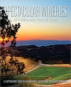 Spectacular Wineries of California�s Central Coast magazine reviews