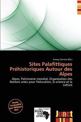 Sites Palafittiques Prehistoriques Autour Des Alpes magazine reviews