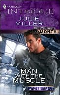 Man with the Muscle book written by Julie Miller