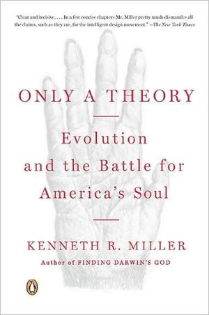 Only a Theory: Evolution and the Battle for America's Soul book written by Kenneth R. Miller