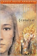 Catalyst written by Laurie Halse Anderson