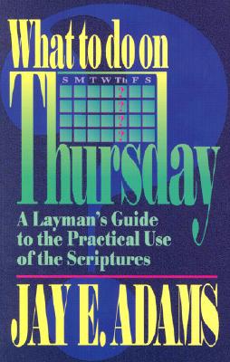 What to Do on Thursday: A Layman's Guide to the Practical Use of the Scriptures magazine reviews