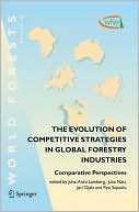 The Evolution of Competitive Strategies in Global Forestry Industries: Comparative Perspectives book written by Juha-Antti Lamberg