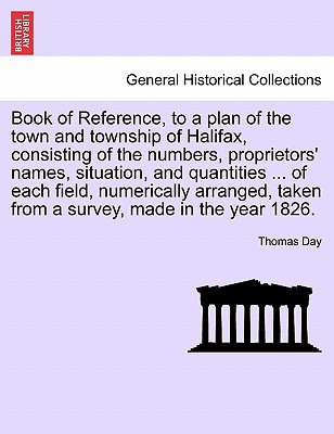 Book of Reference, to a Plan of the Town & Township of Halifax, Consisting of the Numbers, Proprieto magazine reviews