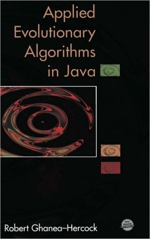 Applied Evolutionary Algorithms in Java book written by Robert Ghanea-Hercock