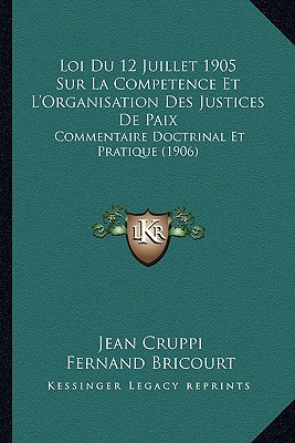 Loi Du 12 Juillet 1905 Sur La Competence Et L'Organisation Des Justices de Paix magazine reviews
