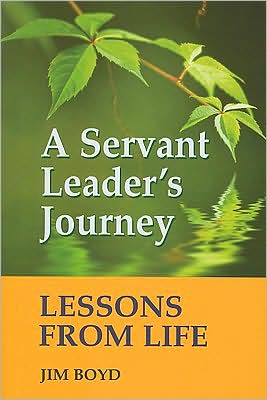 Servant Leader's Journey: Lessons from Life book written by Jim Boyd