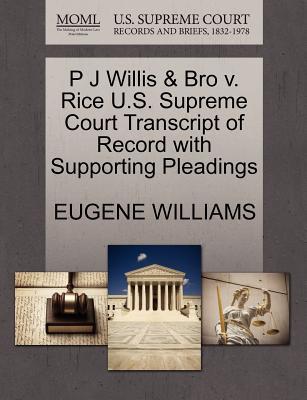 P J Willis & Bro V. Rice U.S. Supreme Court Transcript of Record with Supporting Pleadings magazine reviews