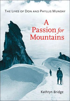 A Passion for Mountains: The Lives of Don and Phyllis Munday book written by Kathryn Bridge