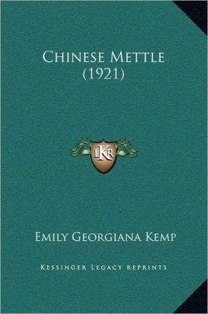 Chinese Mettle (1921) book written by Kemp, Emily Georgiana