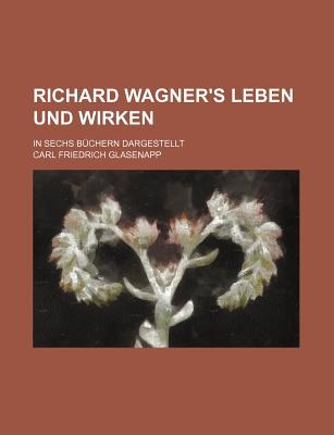 Richard Wagner's Leben Und Wirken magazine reviews