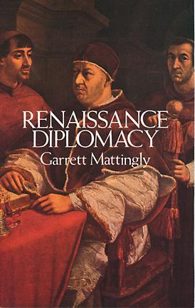 Renaissance Diplomacy book written by Garrett Mattingly