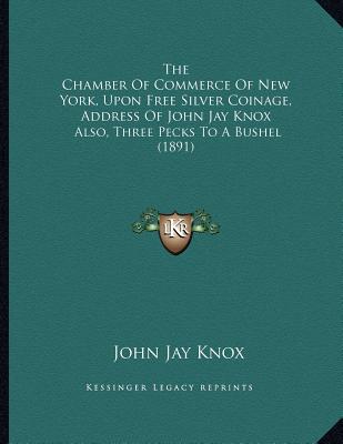 The Chamber of Commerce of New York, Upon Free Silver Coinage, Address of John Jay Knox magazine reviews