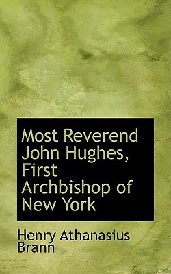Most Reverend John Hughes, First Archbishop of New York magazine reviews