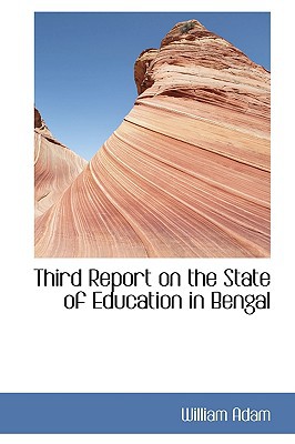 Third Report On The State Of Education In Bengal book written by William Adam