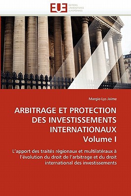 Arbitrage Et Protection Des Investissements Internationaux Volume I magazine reviews