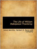 The Life of William Makepeace Thackeray book written by Lewis Melville