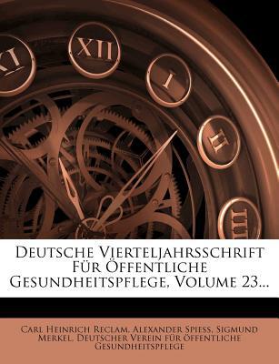 Deutsche Vierteljahrsschrift Fur Offentliche Gesundheitspflege, Volume 23... magazine reviews