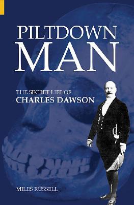 Piltdown Man : The Secret Life of Charles Dawson magazine reviews