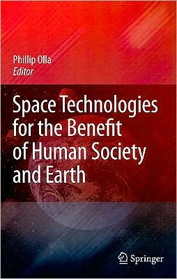 Space Technologies for the Benefit of Human Society and Earth book written by Phillip Olla