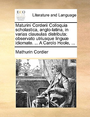 Maturini Corderii Colloquia Scholastica, Anglo-Latina, in Varias Clausulas Distributa magazine reviews
