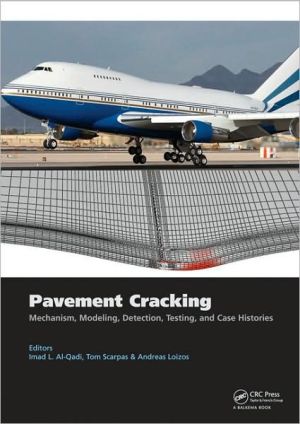 Pavement Cracking: Mechanisms, Modeling, Detection, Testing and Case Histories: Proceedings of the 6th RILEM International Conference on Cracking in Pavements, Chicago, USA, 16-18 June 2008 book written by Imad L. Al-Qadi