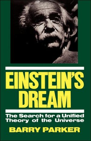 Einstein's Dream: The Search for a Unified Theory of the Universe book written by Barry Parker
