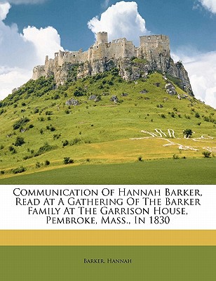 Communication of Hannah Barker, Read at a Gathering of the Barker Family at the Garrison House, Pemb magazine reviews